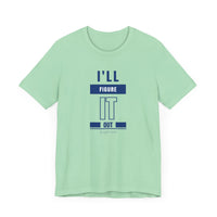 I'LL FIGURE IT OUT - Unisex Jersey Short Sleeve Tee