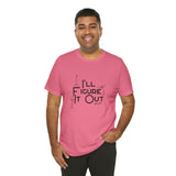 I'll Figure It Out - Stick Figure - Unisex Jersey Short Sleeve Tee