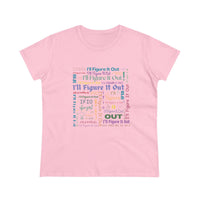 I'll Figure It Out - Typography Art T-Shirt - Women's Midweight Cotton Tee