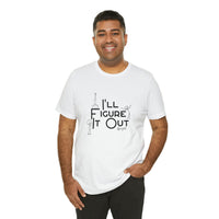 I'll Figure It Out - Stick Figure - Unisex Jersey Short Sleeve Tee