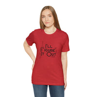 I'll Figure It Out - Stick Figure - Unisex Jersey Short Sleeve Tee