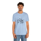 I'll Figure It Out - Stick Figure - Unisex Jersey Short Sleeve Tee