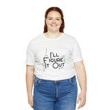 I'll Figure It Out - Stick Figure - Unisex Jersey Short Sleeve Tee