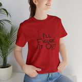 I'll Figure It Out - Stick Figure - Unisex Jersey Short Sleeve Tee