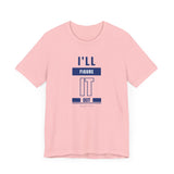 I'LL FIGURE IT OUT - Unisex Jersey Short Sleeve Tee