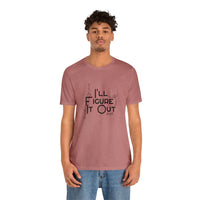 I'll Figure It Out - Stick Figure - Unisex Jersey Short Sleeve Tee