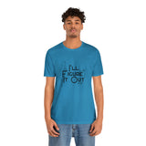 I'll Figure It Out - Stick Figure - Unisex Jersey Short Sleeve Tee