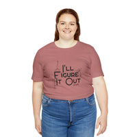 I'll Figure It Out - Stick Figure - Unisex Jersey Short Sleeve Tee