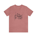 I'll Figure It Out - Stick Figure - Unisex Jersey Short Sleeve Tee