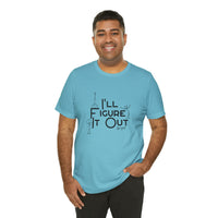 I'll Figure It Out - Stick Figure - Unisex Jersey Short Sleeve Tee