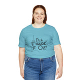 I'll Figure It Out - Stick Figure - Unisex Jersey Short Sleeve Tee