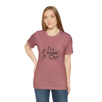 I'll Figure It Out - Stick Figure - Unisex Jersey Short Sleeve Tee