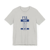 I'LL FIGURE IT OUT - Unisex Jersey Short Sleeve Tee