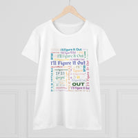 I'll Figure It Out - Typography Art T-Shirt - Women's Midweight Cotton Tee