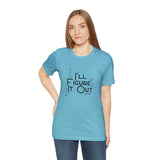 I'll Figure It Out - Stick Figure - Unisex Jersey Short Sleeve Tee