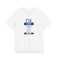 I'LL FIGURE IT OUT - Unisex Jersey Short Sleeve Tee