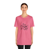 I'll Figure It Out - Stick Figure - Unisex Jersey Short Sleeve Tee