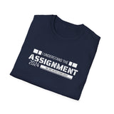 I Understand the Assignment - 2024 - We Are Never Going Back -Unisex Softstyle T-Shirt