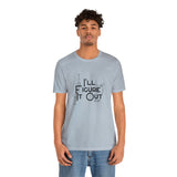 I'll Figure It Out - Stick Figure - Unisex Jersey Short Sleeve Tee