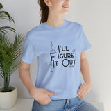 I'll Figure It Out - Stick Figure - Unisex Jersey Short Sleeve Tee