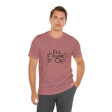 I'll Figure It Out - Stick Figure - Unisex Jersey Short Sleeve Tee