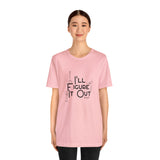 I'll Figure It Out - Stick Figure - Unisex Jersey Short Sleeve Tee