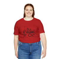 I'll Figure It Out - Stick Figure - Unisex Jersey Short Sleeve Tee