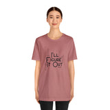 I'll Figure It Out - Stick Figure - Unisex Jersey Short Sleeve Tee