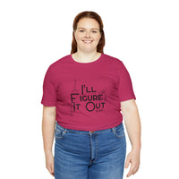 I'll Figure It Out - Stick Figure - Unisex Jersey Short Sleeve Tee