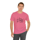 I'll Figure It Out - Stick Figure - Unisex Jersey Short Sleeve Tee