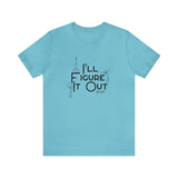 I'll Figure It Out - Stick Figure - Unisex Jersey Short Sleeve Tee