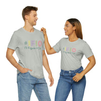 hashtag #IFIO I'll Figure It Out - empowerment movement - Unisex Jersey Short Sleeve Tee