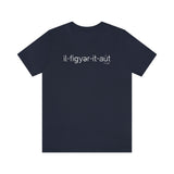 I'll Figure It Out Phonetic style - Unisex Jersey Short Sleeve Tee