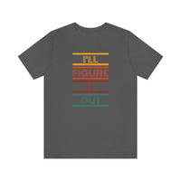 I'll Figure It Out- Vintage Motto - Unisex Jersey Short Sleeve Tee