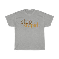 STOP STUPID - cotton t-shirt