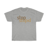 STOP STUPID - cotton t-shirt