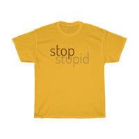 STOP STUPID - cotton t-shirt