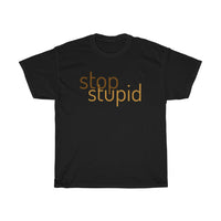 STOP STUPID - cotton t-shirt