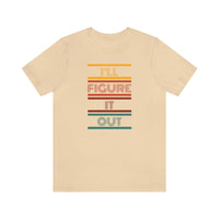 I'll Figure It Out- Vintage Motto - Unisex Jersey Short Sleeve Tee