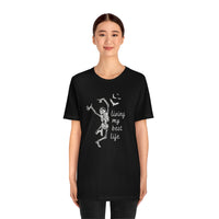 Skeleton - Living My Best Life - Unisex Jersey Short Sleeve Tee