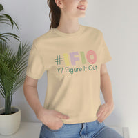 hashtag #IFIO I'll Figure It Out - empowerment movement - Unisex Jersey Short Sleeve Tee