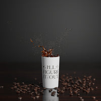 Shinning Strong I'll Figure It Out - Conical Coffee Mugs (3oz, 8oz, 12oz)