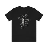 Skeleton - Living My Best Life - Unisex Jersey Short Sleeve Tee