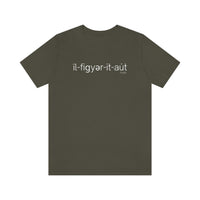 I'll Figure It Out Phonetic style - Unisex Jersey Short Sleeve Tee