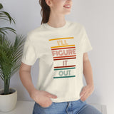 I'll Figure It Out- Vintage Motto - Unisex Jersey Short Sleeve Tee