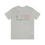 hashtag #IFIO I'll Figure It Out - empowerment movement - Unisex Jersey Short Sleeve Tee