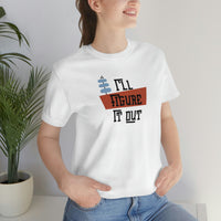 I'll Figure It Out - Mid Century Modern Era Design - Unisex Jersey Short Sleeve Tee