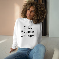 Tech Savvy - I'll Figure It Out Crop Hoodie