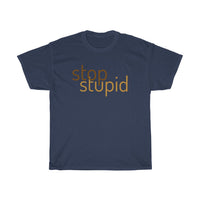 STOP STUPID - cotton t-shirt