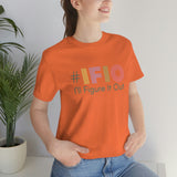 hashtag #IFIO I'll Figure It Out - empowerment movement - Unisex Jersey Short Sleeve Tee